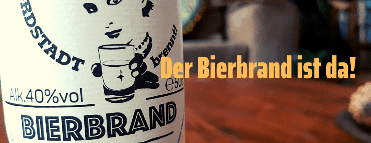 Der Bierbrand ist da